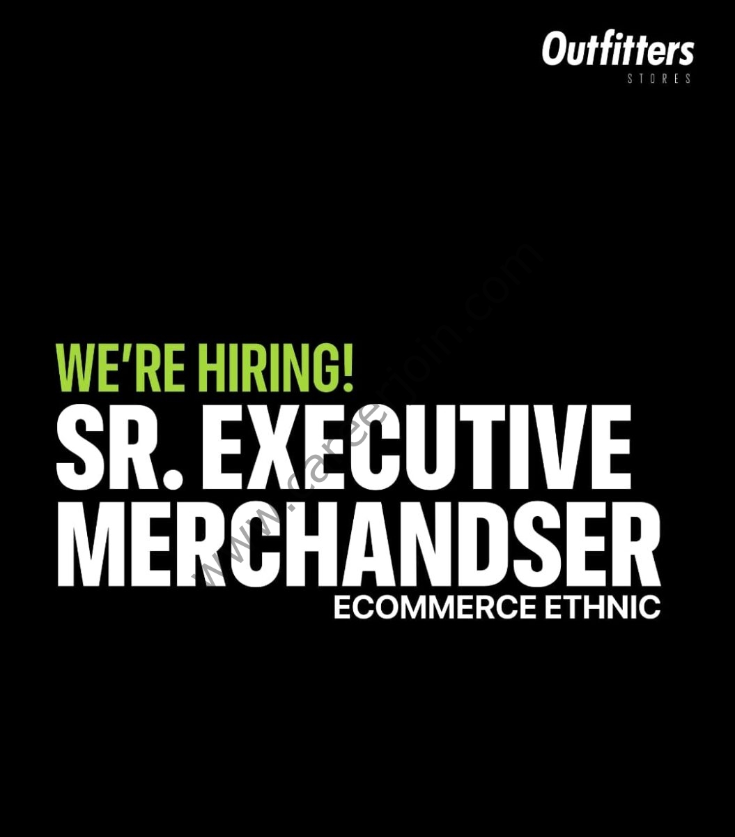 Outfitters Stores Pvt Ltd Jobs Senior Executive Merchandiser 1